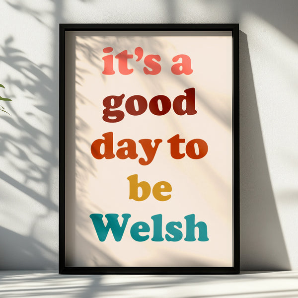 It's A Good Day To Be Welsh Poster, Wales Quote Wall Art, Retro Colourful Print