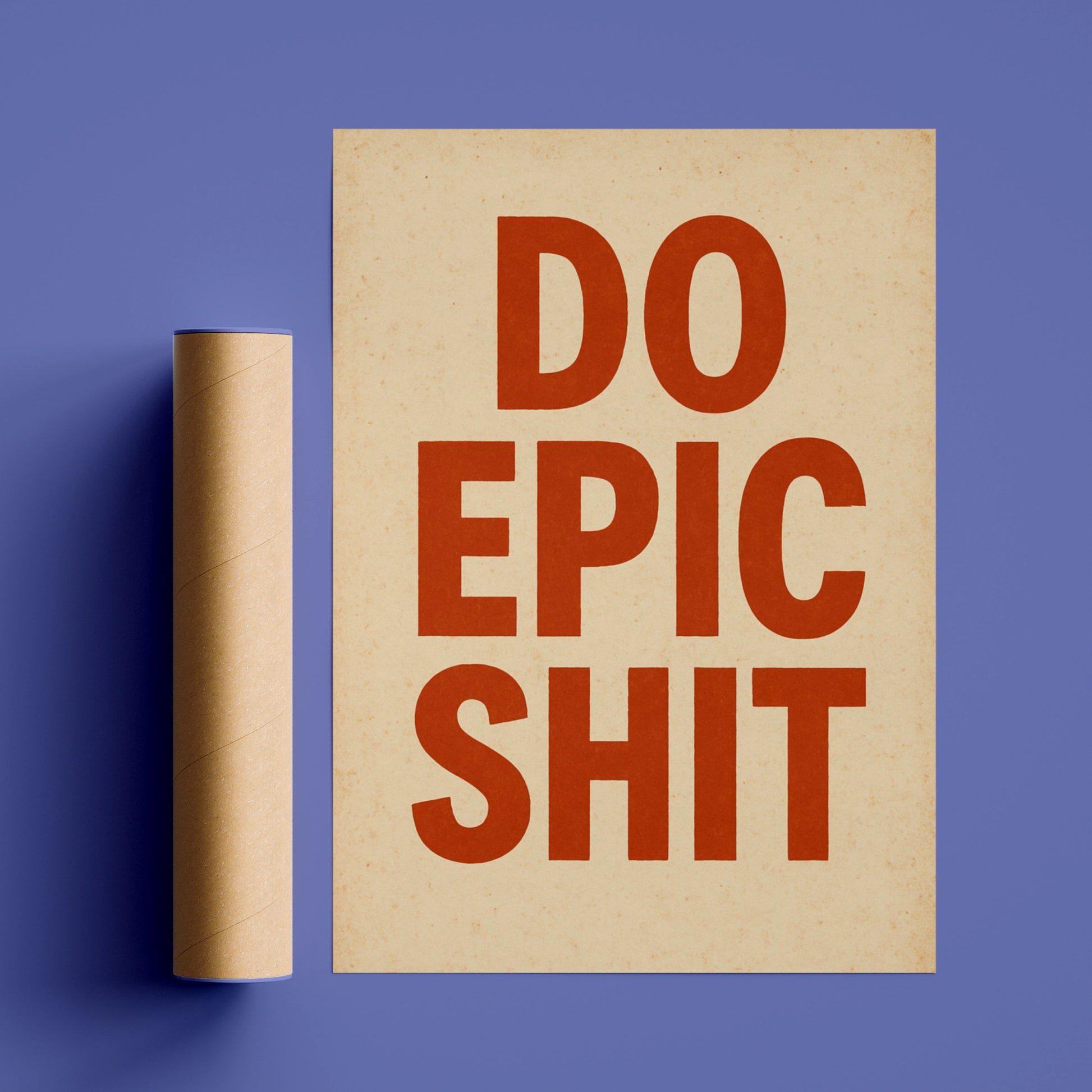 Do Epic Shit motivational poster with burnt-orange block lettering on a cream background